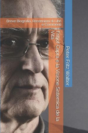 Fritjof Capra e la Visione Sistemica de la Vita: Breve Biografia, Recensioni di Libri e Commenti image number 0
