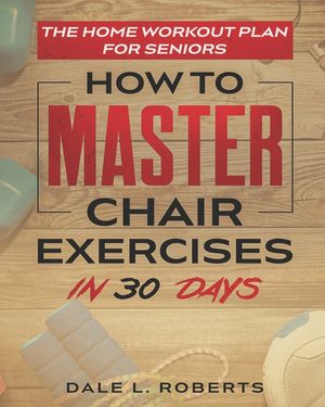 The Home Workout Plan for Seniors: How to Master Chair Exercises in 30 Days image number 0