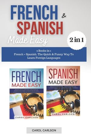 French & Spanish Made Easy: 2 Books in 1. French + Spanish. The Quick & Funny Way To Learn Foreign Languages image number 0