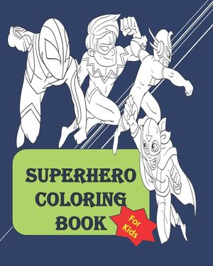 Superhero coloring book: Fun Activity coloring book for kids of all ages between 4 to 14 image number 0