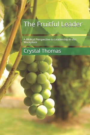 The Fruitful Leader: A Biblical Perspective to Leadership in the Workplace image number 0