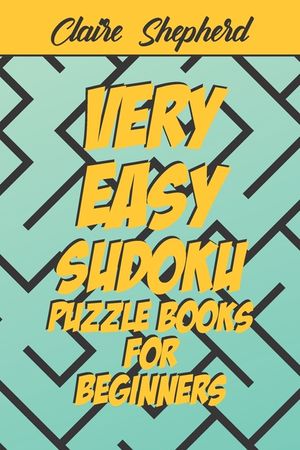Very Easy Sudoku Puzzle Books for Beginners: Very Easy Sudoku Puzzle Books for Kids and for Beginners, Sudoku for Kids With Solution, Sudoku Puzzles B image number 0