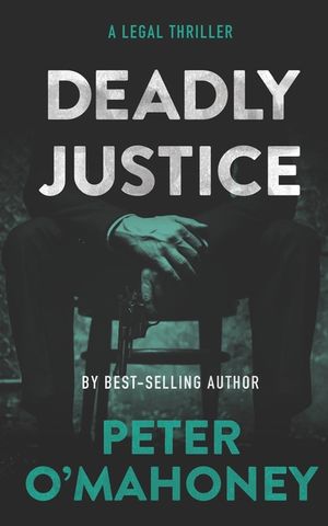 Deadly Justice: A Legal Thriller image number 0