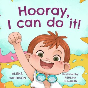 Hooray, I can do it: Children's a Book About Not Giving Up, Developing Perseverance and Managing Frustration image number 0