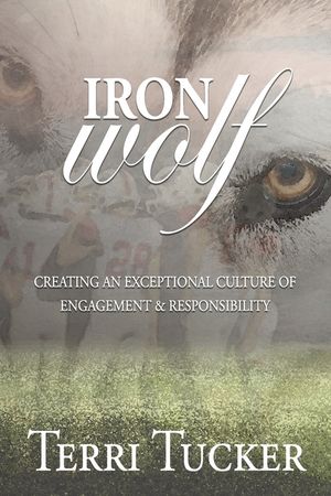 Iron Wolf: Creating an Exceptional Culture of Engagement & Responsibility image number 0