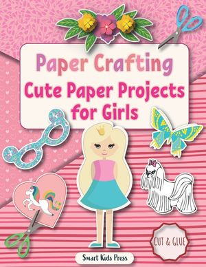 Paper Crafting: Cute Paper Projects for Girls age 8-12 image number 0