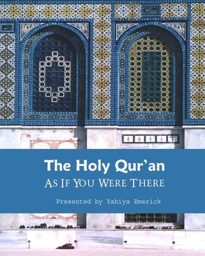 The Holy Qur'an as If You were There: Guidance for Life and Beyond image number 0