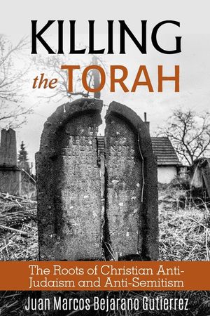 Killing the Torah: The Roots of Christian Anti-Judaism and Anti-Semitism image number 0