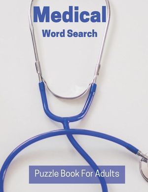 Medical Word Search Puzzle Book For Adults: Large Print Puzzle Book Gift With Solutions - Entertaining Medical Gift image number 0