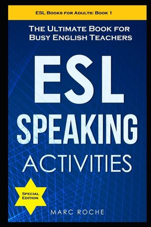 ESL Speaking Activities: The Ultimate Book for Busy English Teachers. Intermediate to Advanced Conversation Book for Adults: Teaching English a image number 0