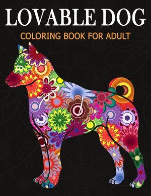 Lovable Dog Coloring Book for Adult: An Adult Coloring Book Featuring Beautiful Dog various breeds and styles for Stress Relief, Mediation, Creativity image number 0