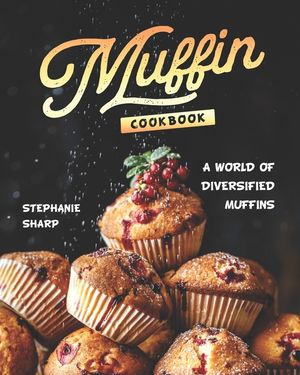 Muffin Cookbook: A world of Diversified Muffins image number 0