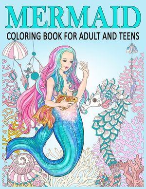 Mermaid Coloring Book for Adult and Teens: Relax, Recharge and Refresh Yourself Cute Mermaids, Fantasy Creatures Coloring for Stress Relief, Mediation image number 0