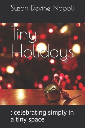 Tiny Holidays: : celebrating simply in a tiny space image number 0