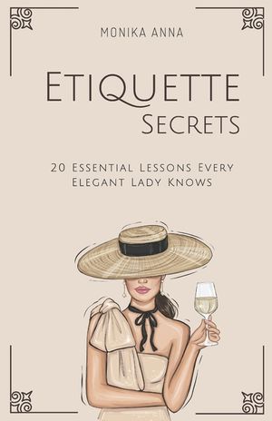 Etiquette Secrets: 20 Essential Lessons Every Elegant Lady Knows image number 0