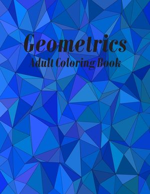 Geometrics Adult Coloring Book: Geometric Easy-To-Color Patterns Coloring Books for Adults Relaxation image number 0