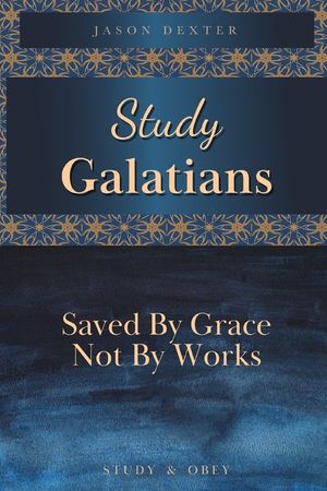 Study Galatians: Saved By Grace Not By Works image number 0