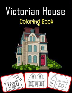 Victorian House Coloring Book: Beautiful Victorian House Coloring Book for Kids Featured With High Quality Images (100 Pages) image number 0