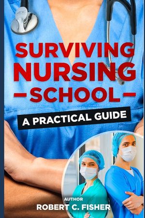 Surviving Nursing School: A Practical Guide image number 0