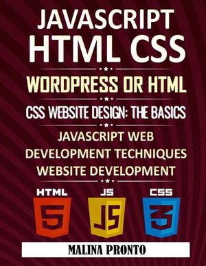 Javascript & HTML CSS: WordPress Or HTML: CSS Website Design: The Basics: JavaScript Web Development Techniques: Website Development image number 0