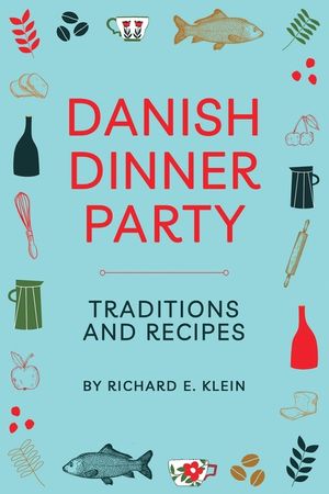 Danish Dinner Party: Traditions and Recipes image number 0