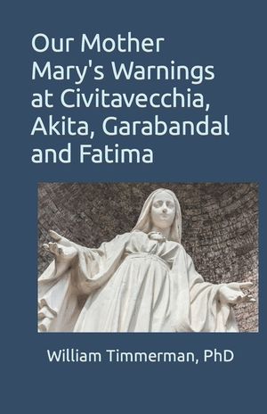 Our Mother Mary's Warnings at Civitavecchia, Akita, Garabandal and Fatima image number 0