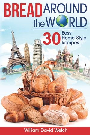 Bread Around the World: 30 Easy Home-Style Recipes image number 0