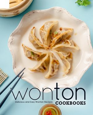 Wonton Cookbooks: Delicious and Easy Wonton Cookbook image number 0