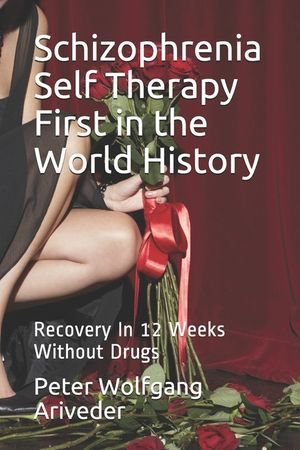 Schizophrenia Self Therapy First in the World History: Recovery In 12 Weeks Without Drugs image number 0