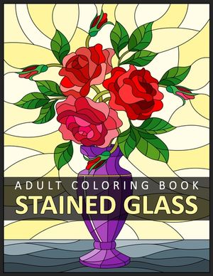 Stained Glass Adult Coloring Book: Stress Relieving Design for Adult Relaxation image number 0