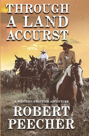 Through A Land Accurst: A Western Frontier Adventure image number 0