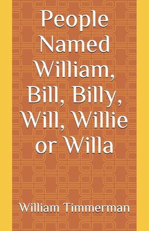People Named William, Bill, Billy, Will, Willie or Willa image number 0
