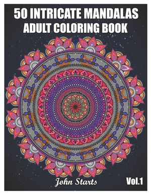 50 Intricate Mandalas: Adult Coloring Book with 50 Detailed Mandalas for Relaxation and Stress Relief (Volume 1) image number 0