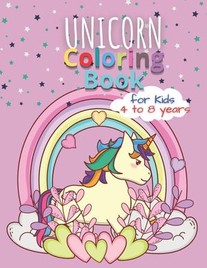 Unicorn Coloring Books for Kids 4 to 8 Years: Magical Rainbow Drawing Colorful Girls Unicorn image number 0