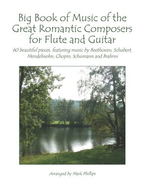 Big Book of Music of the Great Romantic Composers for Flute and Guitar: 60 beautiful pieces, featuring music by Beethoven, Schubert, Mendelssohn, Chop image number 0