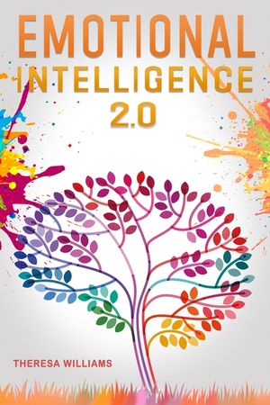 Emotional Intelligence 2.0: A Practical Guide to Master your Emotions. Stop Overthinking and Discover the Secrets to Increase your Mental Toughnes image number 0