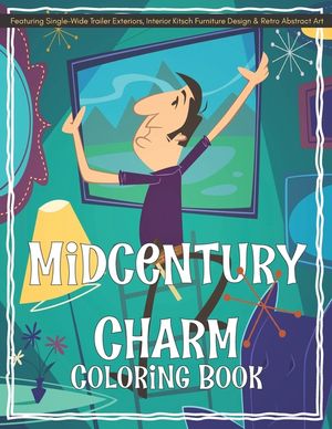 Midcentury Charm Coloring Book Featuring Single-Wide Trailer Exteriors, Interior Kitsch Furniture Design & Retro Abstract Art image number 0