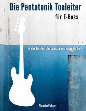 Die Pentatonik Tonleiter f&uuml;r E-Bass: in allen Tonarten, allen Lagen, auf dem ganzen Griffbrett image number 0