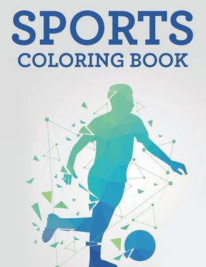 Sports Coloring Book: Fun-Filled Coloring Activity Book, Sporty Illustrations And Designs To Color And Trace With Word Puzzles image number 0