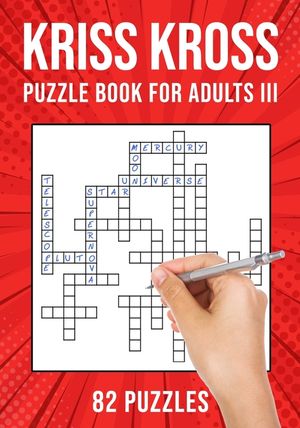 Kriss Kross Puzzle Book for Adults III: Criss Cross Crossword Activity Book 82 Puzzles image number 0