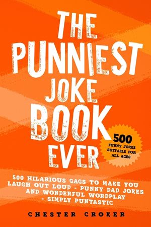 The Punniest Joke Book Ever: 500 Hilarious Gags To Make You Laugh Out Loud - Punny Dad Jokes and Wonderful Wordplay - Simply Puntastic image number 0