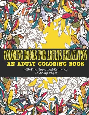 Coloring Books for Adults Relaxation: : An Adult Coloring Book with Fun, Easy, and Relaxing Coloring Pages image number 0