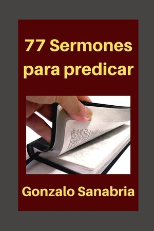 77 Sermones para predicar: Sermones y bosquejos de la Biblia image number 0