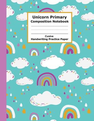 Unicorn Primary Composition Notebook Cursive Handwriting Practice Paper: Funny and Adorable Unicorn Cursive Handwriting Practice Paper with Blank Writ image number 0