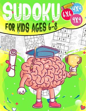 Sudoku for kids ages 6-8: Sudoku 4x4 - 6x6 - 9x9 - 270 sudoku - Level: easy-medium and hard - with solutions image number 0