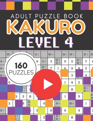 Kakuro Puzzle Level 4, Adult Puzzle Book 160 Puzzles: Cross Sums Puzzle Books for Adults image number 0