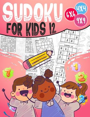 Sudoku for Kids 12: 270 Sudoku For 12 Year Olds, Memory and Logic Training, Instructions and Solutions Included image number 0