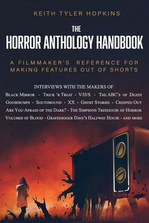 The Horror Anthology Handbook: A filmmaker's reference for making features out of shorts image number 0