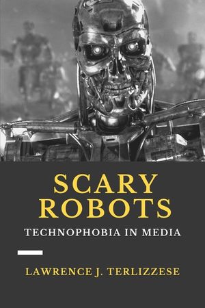 Scary Robots: Technophobia in Media image number 0