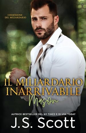 Il Miliardario Inarrivabile Mason: L'Ossessione del Miliardario Libro 14 image number 0